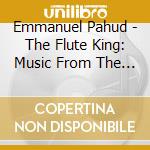 Emmanuel Pahud - The Flute King: Music From The Court Of Frederick The Great (2 Cd) cd