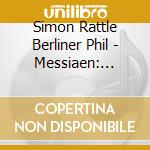 Simon Rattle Berliner Phil - Messiaen: Eclairs Sur L'Au-Dela... cd musicale