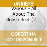 Various - All About The British Beat (2 Cd) cd musicale