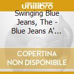 Swinging Blue Jeans, The - Blue Jeans A' Swingings cd