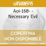 Aoi-168- - Necessary Evil cd