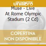 Muse - Live At Rome Olympic Stadium (2 Cd) cd