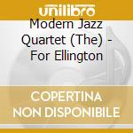 Modern Jazz Quartet (The) - For Ellington cd musicale di Modern Jazz Quartet