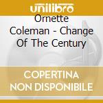 Ornette Coleman - Change Of The Century cd
