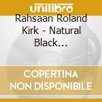 Rahsaan Roland Kirk - Natural Black Inventions cd