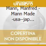 Mann, Manfred - Mann Made -usa--jap Card- cd