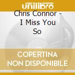 Chris Connor - I Miss You So cd musicale di Chris Connor
