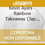 Kevin Ayers - Rainbow Takeaway (Jap Card) cd
