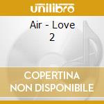 Air - Love 2 cd