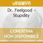 Dr. Feelgood - Stupidity cd musicale di Dr. Feelgood
