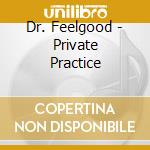 Dr. Feelgood - Private Practice cd musicale di Dr. Feelgood