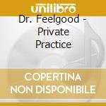 Dr. Feelgood - Private Practice cd