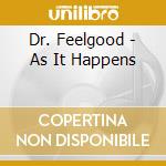 Dr. Feelgood - As It Happens cd musicale di Dr. Feelgood