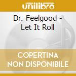 Dr. Feelgood - Let It Roll cd