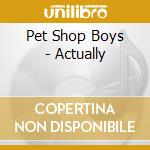 Pet Shop Boys - Actually cd musicale di Pet Shop Boys