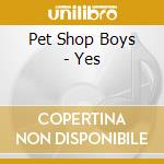 Pet Shop Boys - Yes cd musicale di Pet Shop Boys