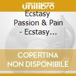 Ecstasy Passion & Pain - Ecstasy Passion & Pain cd