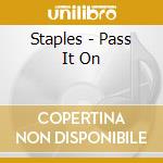 Staples - Pass It On cd musicale di Staples