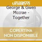 George & Gwen Mccrae - Together cd musicale di George & Gwen Mccrae