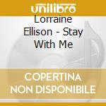 Lorraine Ellison - Stay With Me cd musicale di Lorraine Ellison