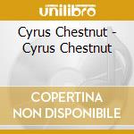 Cyrus Chestnut - Cyrus Chestnut cd