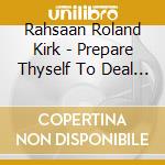 Rahsaan Roland Kirk - Prepare Thyself To Deal With A Miracle cd