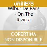 Wilbur De Paris - On The Riviera cd musicale di Wilbur De Paris