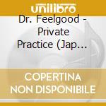 Dr. Feelgood - Private Practice (Jap Card) cd