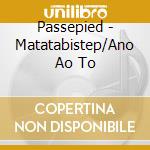 Passepied - Matatabistep/Ano Ao To cd