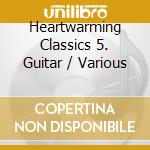 Heartwarming Classics 5. Guitar / Various cd