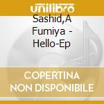 Sashid,A Fumiya - Hello-Ep cd