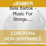 Bela Bartok - Music For Strings. Percussion & Celeste Hi cd musicale di Herbert Von Karajan