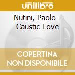 Nutini, Paolo - Caustic Love cd musicale