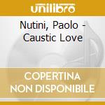 Nutini, Paolo - Caustic Love cd