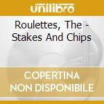 Roulettes, The - Stakes And Chips cd
