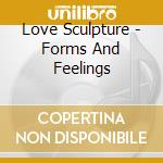 Love Sculpture - Forms And Feelings cd musicale