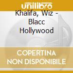 Khalifa, Wiz - Blacc Hollywood cd