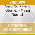 Gesu No Kiwami Otome. - Minna Normal cd