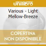 Various - Light Mellow-Breeze cd musicale