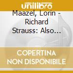 Maazel, Lorin - Richard Strauss: Also Sprach Zarathustra cd