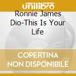 Ronnie James Dio-This Is Your Life cd