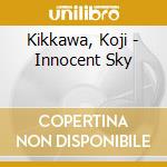 Kikkawa, Koji - Innocent Sky cd musicale