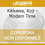 Kikkawa, Koji - Modern Time cd musicale