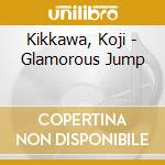 Kikkawa, Koji - Glamorous Jump cd