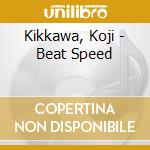 Kikkawa, Koji - Beat Speed cd