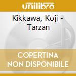 Kikkawa, Koji - Tarzan cd musicale