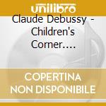 Claude Debussy - Children's Corner. Estampes cd musicale di Samson Francois