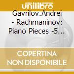 Gavrilov.Andrei - Rachmaninov: Piano Pieces -5 Ps. Etc. cd