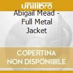 Abigail Mead - Full Metal Jacket