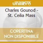 Charles Gounod - St. Ceilia Mass cd
